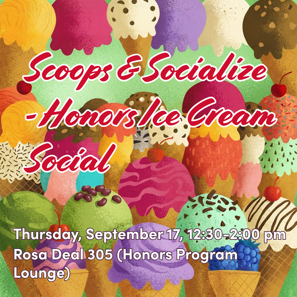 Scoops & Socialize Honors Ice Cream Social, Thursday, September 17, 12:30 pm, Rosa Deal 305